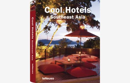 Cool Hotels SOUTHEAST ASIA einzigartige Hotels in Südost Asien Bildband