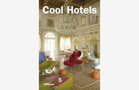 Cool Hotels - einzigartige Hotels rumd um die Welt - Bildband