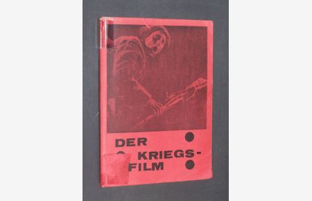 Der Kriegs-Film. Eine Dokumentation. [Von Eberhard Baier].