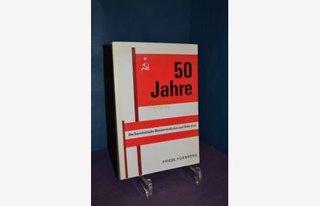 50 Jahre : Die Sozialistische Oktoberrevolution u. Österreich.