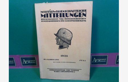 Militärwissenschaftliche Mitteilungen - 65. Jg. 1934, Heft Juli - Herausgegeben vom österreichischen Bundesministerium für Landesverteidigung.