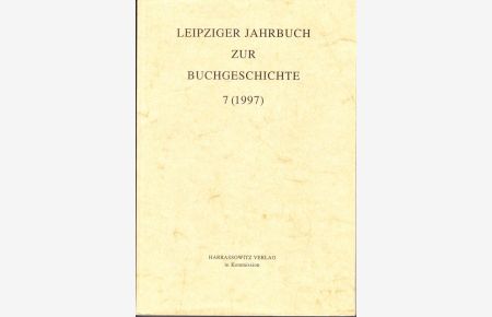 Leipziger Jahrbuch zur Buchgeschichte. 7 (1997). (Eine Veröffentlichung der Deutschen Bibliothek/Deutsche Bücherei Leipzig in Zusammenarbeit mit dem Leipziger Arbeitskreis zur Geschichte des Buchwesens).