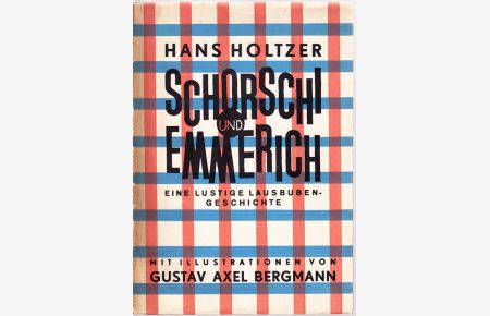 Schorschi und Emmerich. Eine lustige Lausbubengeschichte in 6 Stückeln. Illustriert von Gustav Axel Bergmann.