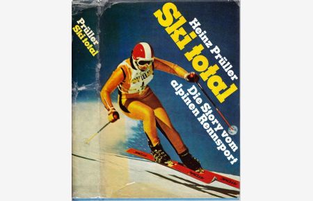 Ski total. Die Story vom alpinen Rennsport.