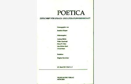 Poetica. 45. Band / 2013. Heft 1-2. Zeitschrift für Sprach- und Literaturwissenschaft.   - Redaktion:  Brigitte Burrichter.