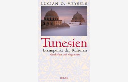 Tunesien : Brennpunkt der Kulturen - Geschichte und Gegenwart.   - Mit einer Einl. von Kurt Waldheim.