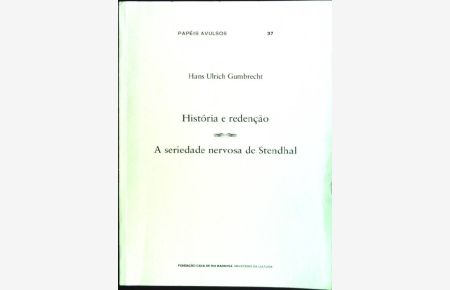 Historia e redençao: a seriedade nervos de Stendhal  - Papeis Avulsos; 37