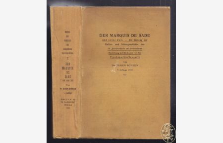 Der Marquis de Sade und seine Zeit. Ein Beitrag zur Kultur- und Sittengeschichte des 18. Jahrhunderts mit besonderer Beziehung auf die Lehre von der Psychopathia Sexualis.