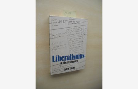 Liberalismus in Oberösterreich.   - 1869 - 1909. Am Beispiel des liberal-politischen Vereins für Oberösterreich in Linz.