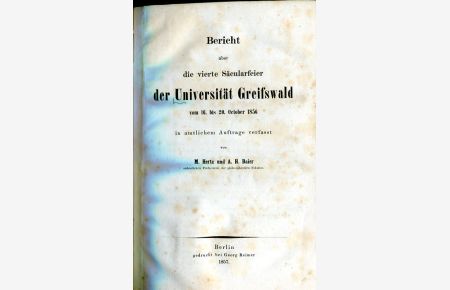 Bericht über die vierte Säcularfeier der Universität Greifswald vom 16. bis 20. October 1856 in amtlichem Auftrage verfaßt.