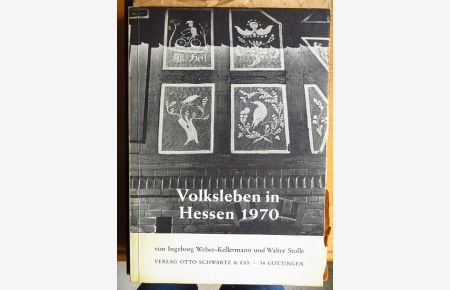 Volksleben in Hessen 1970 [neunzehnhundertsiebzig] : Arbeit, Werktag u. Fest in traditioneller u. industrieller Gesellschaft.   - Von u. Walter Stolle