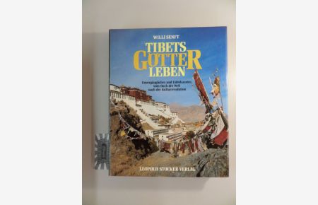 Tibets Götter leben. Unvergängliches und Unbekanntes vom Dach der Welt nach der Kulturrevolution.