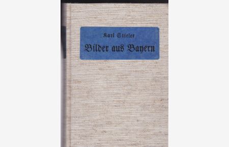 Bilder aus Bayern. Ausgewählte Schriften. Volksausgabe. Mit einem Vorwort von Dr. A. Dreyer