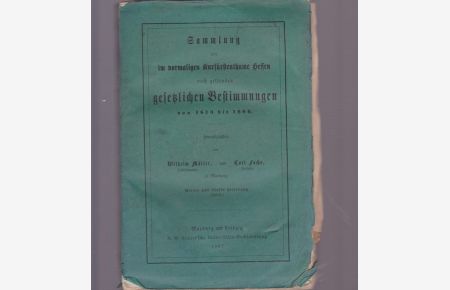 Sammlung der im Kurfürstenthume Hessen noch geltenden gesetzlichen Bestimmungen von 1813 bis 1866.