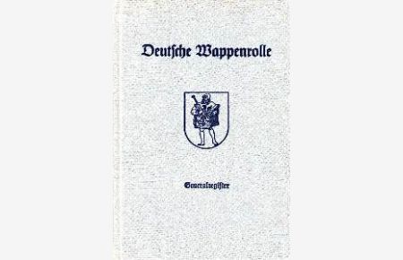 Generalregister zur Deutschen Wappenrolle 1920 - 1972. Herausgegeben vom Herold, Verein für Heraldik, Genealogie und verwandte Wissenschaften zu Berlin.