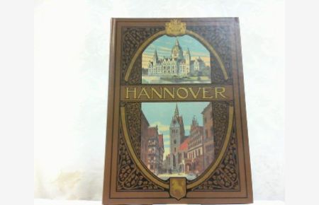 Hannover in Wort und Bild.   - Fotomechanischer Nachdruck der 4. Auflage von 1910.