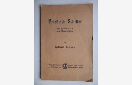 Friedrich Schiller, der Realist und Realpolitiker.