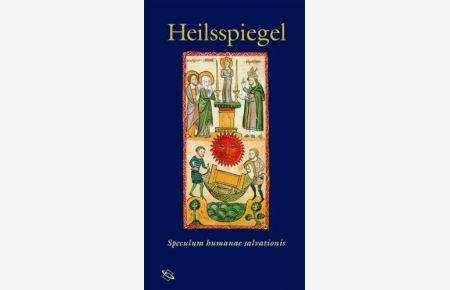 Heilsspiegel. Handschrift 2505 der Universitäts- und Landesbibliothek Darmstadt = Speculum humanae salvationis