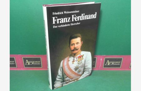 Franz Ferdinand - Der verhinderte Herrscher. (= Österreich-Thema).