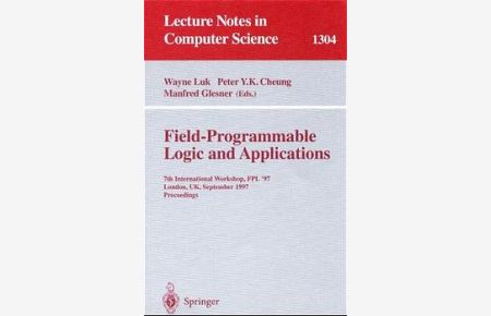 Field-Programmable Logic and Applications. 7th International Workshop, FPL ' 97 London, UK, Sept. 1-3, 1997 Proceedings. (=Lecture Notes in Computer Science; 1304).