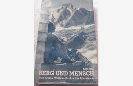Berg und Mensch  - Eine kleine Weltgeschichte des Alpinismus