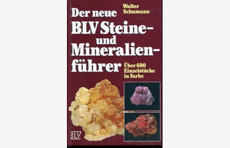 Der neue BLV-Steine- und Mineralienführer.   - Über 600 Einzelstücke in Farbe.