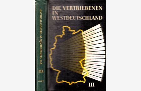 Die Vertriebenen in Westdeutschland in drei Bänden - Band 3: Ihre Eingliederung und ihr Einfluss auf Gesellschaft, Wirtschaft, Politik und Geistesleben