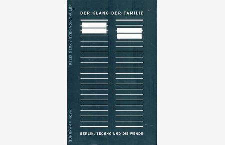 Der Klang der Familie. Berlin, Techno und die Wende.   - suhrkamp nova.