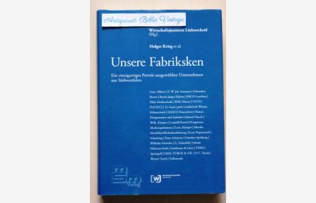 Unsere Fabriksken . Ein einzigartiges Porträt ausgewählter Unternehmen in Südwestfalen .   - ( Hrsg.: Wirtschaftsjunioren Lüdenscheid )