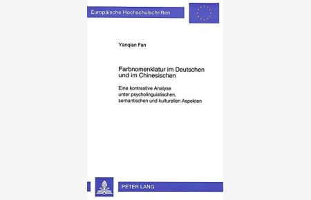Farbnomenklatur im Deutschen und Chinesischen.   - Eine kontrastive Analyse unter psycholinguistischen, semantischen und kulturellen Aspekten.