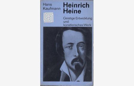Heinrich Heine.   - Geistige Entwicklung und künstlerisches Werk, mit 1 Frontispiz und 14 Abb., Zeittafel von Gotthard Erler.