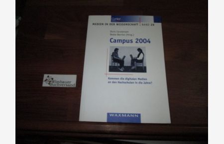Campus 2004 : kommen die digitalen Medien an den Hochschulen in die Jahre?.   - Doris Carstensen ; Beate Barrios (Hrsg.)