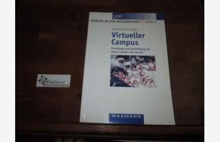 Virtueller Campus : Forschung und Entwicklung für neues Lehren und Lernen.   - [GMW, Gesellschaft für Medien in der Wissenschaft e.V.]. Hartmut Simon (Hrsg.)