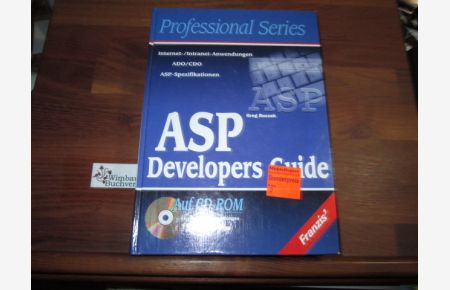 ASP developers guide : Internet-.   - Intranet-Anwendungen - ADO/CDO - ASP-Spezifikation ; [auf CD-ROM Beispielanwendungen, ausführbarer Code] /. [Übers. aus dem Amerikan. von G & U Technische Dokumentation GmbH]