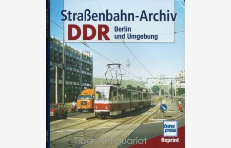 Straßenbahn-Archiv DDR. Berlin und Umgebung.