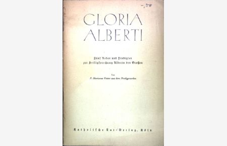 Gloria Alberti: Fünf Reden und Predigten zur Heiligsprechung Alberts des Großen;