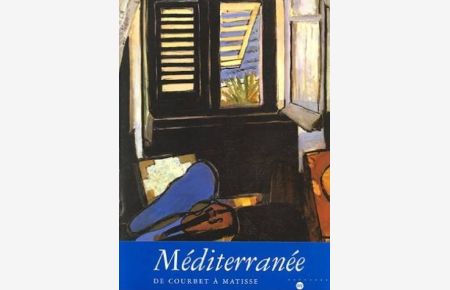 Mediterranee. De Courbet a Matisse.