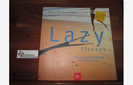 Lazy Fitness : mit wenig Aufwand viel erreichen