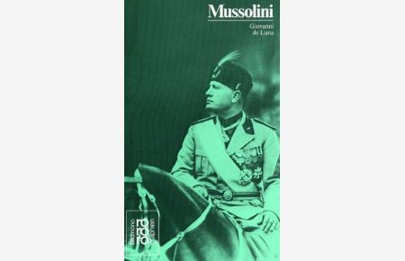 Benito Mussolini in Selbstzeugnissen und Bilddokumenten.   - dargest. von Giovanni de Luna. [Die Übers. einschliessl. aller Mussolini-Zitate u.d. Anm. besorgte Frau Liselotte Giannachi-Mangels]