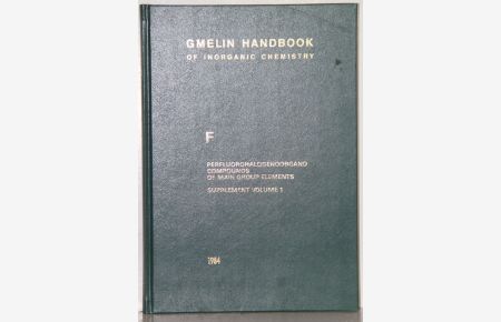 Gmelin Handbook of Inorganic and Organometallic Chemistry. (Handbuch der Anorganischen Chemie). 8th edition. F Perfluorhalogenorgano Compounds of Main Group Elements. Supplement Volume 1: Compounds with Elements of Main Groups 1 to 5 (excluding N) and with S (partially). By Alois Haas. 1 illustrations. (System-Nummer 5).