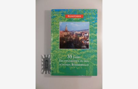 35 Jahre Erlebnisreisen in den schönen Böhmerwald. Reiseführer.
