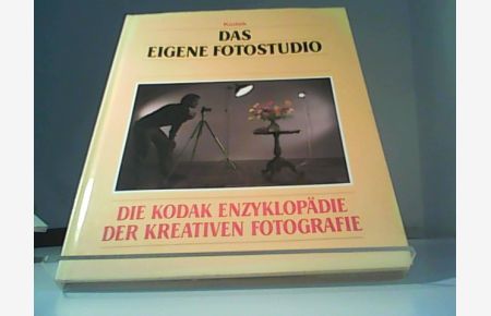 Das eigene Fotostudio. Die Kodak Enzyklopädie der kreativen Fotografie