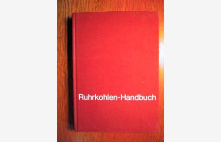Ruhrkohlen-Handbuch - Anhaltszahlen, Erfahrungswerte und praktische Hinweise für industrielle Verbraucher.