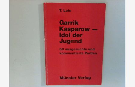 Garrik Kasparow - Idol der Jugend : 60 ausgesuchte und kommentierte Partien.