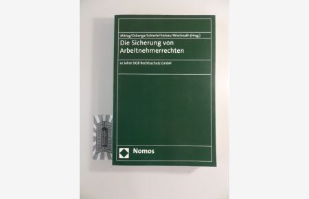 Die Sicherung von Arbeitnehmerrechten.   - 10 Jahre DGB Rechtsschutz GmbH.