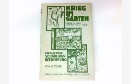 Krieg im Garten :  - Erfolgreiche Schädlingsbekämpfg. Wenn du einen Garten Hast - Teil II.