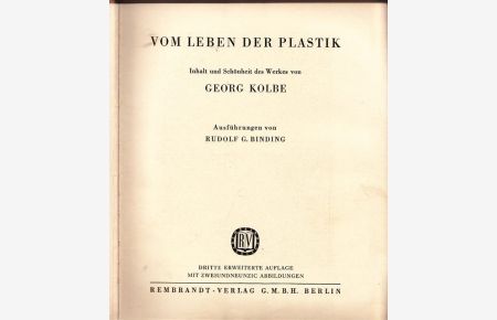 Inhalt und Schönheit des Werkes von Georg Kolbe.   - Vom Leben der Plastik.
