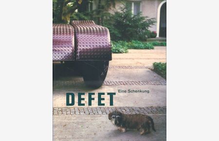 Defet. Eine Schenkung  - Eine Publikation des Neuen Museums, Staatliches Museum für Kunst und Design in Nürnberg aus Anlass der gleichnamigen Ausstellung vom 12. Dezember 2002 bis 2. März 2003.