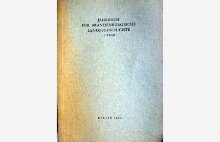 Jahrbuch für brandenburgische Landesgeschichte : JBLG. 1964  - hrsg. im Auftr. d. Landesgeschichtlichen Vereinigung für die Mark Brandenburg e.V. [Zeitschrift/Serie]