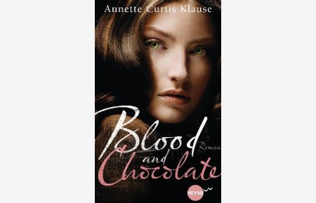 Blood and Chocolate: Roman (Heyne fliegt)